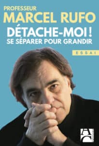 Détache-moi ! Se séparer pour grandir de Marcel Rufo
