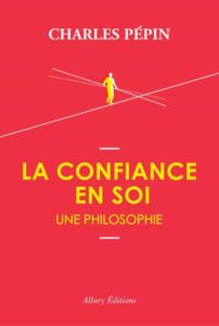 La confiance en soi, une philosophie de Charles Pépin