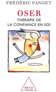 Oser : Thérapie de la confiance en soi de Frédéric Fanget