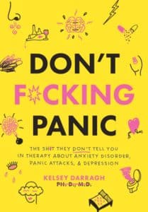 Don’t F*cking Panic: The Shit They Don’t Tell You in Therapy About Anxiety Disorder, Panic Attacks, & Depression de Kelsey Darragh