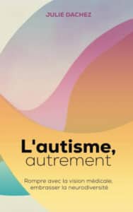 L&rsquo;autisme, autrement de Julie Dachez