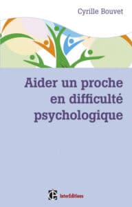 Aider un proche en difficulté psychologique de Cyrille Bouvet